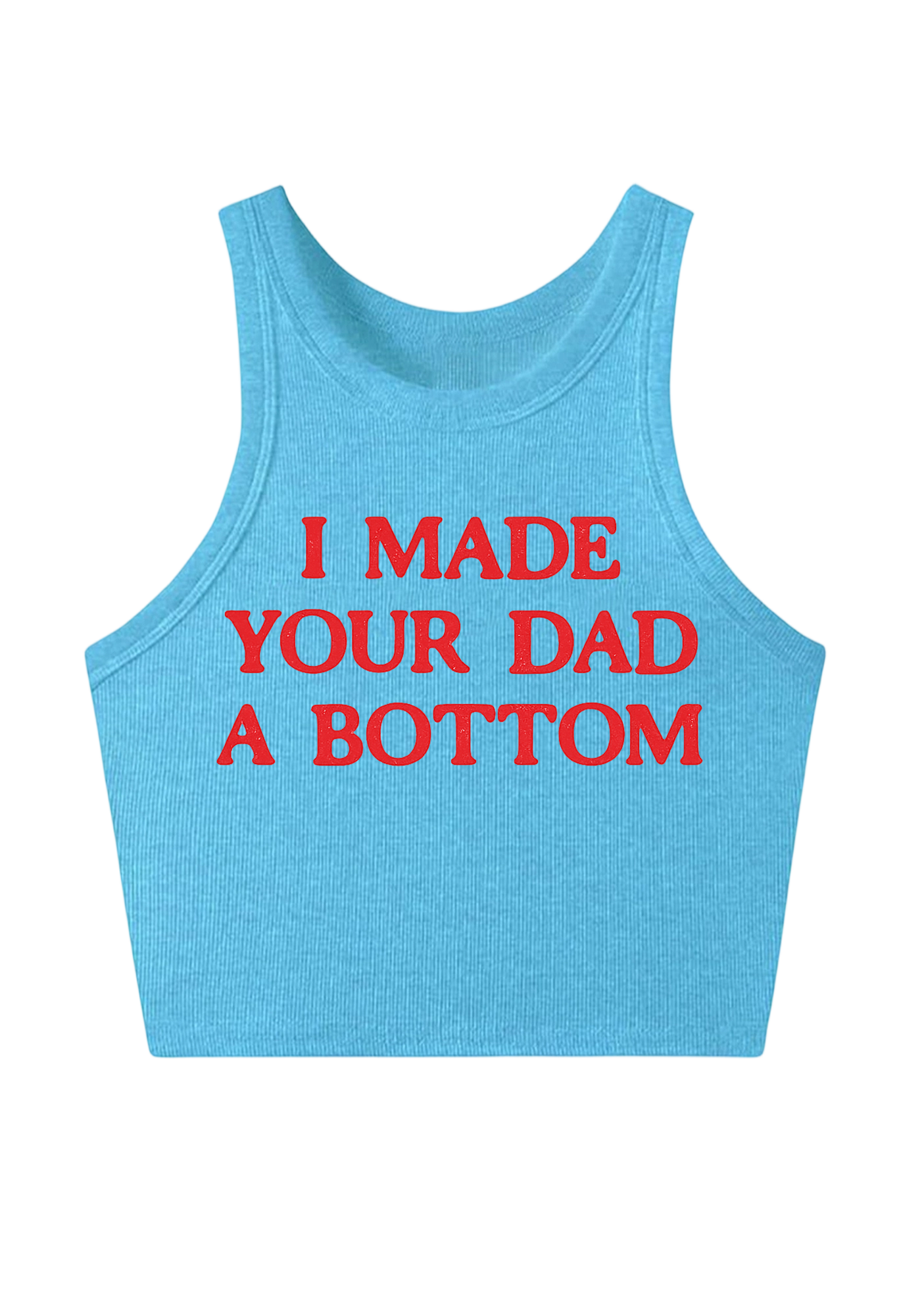 I Made Your Dad A Bottom Y2K Crop Tank Top