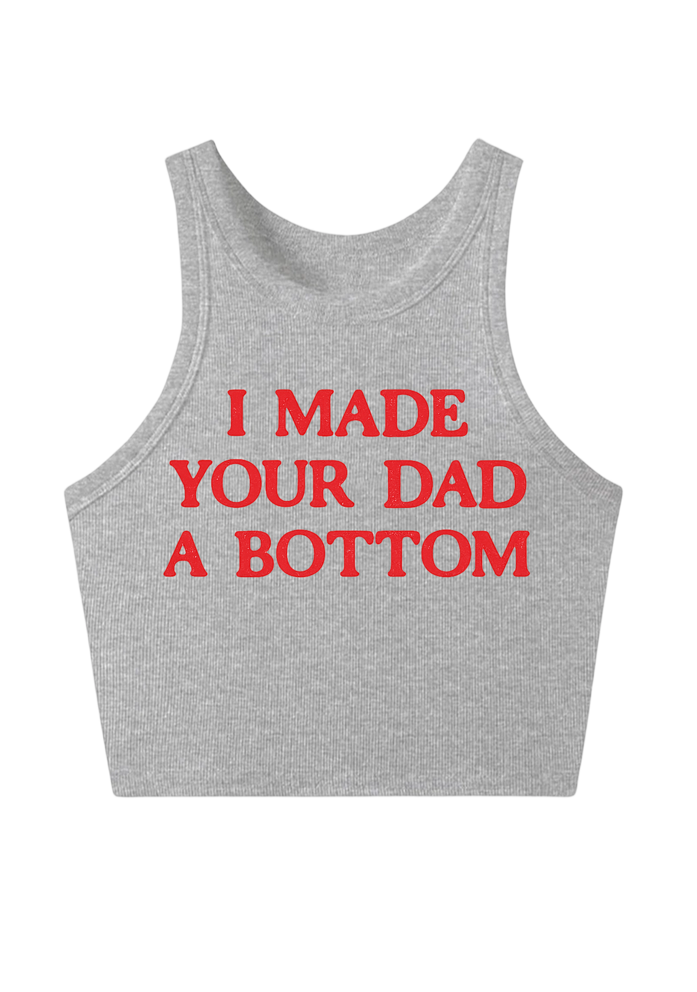 I Made Your Dad A Bottom Y2K Crop Tank Top