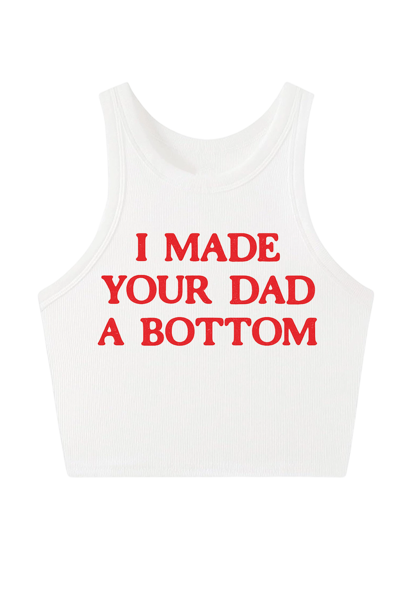 I Made Your Dad A Bottom Y2K Crop Tank Top