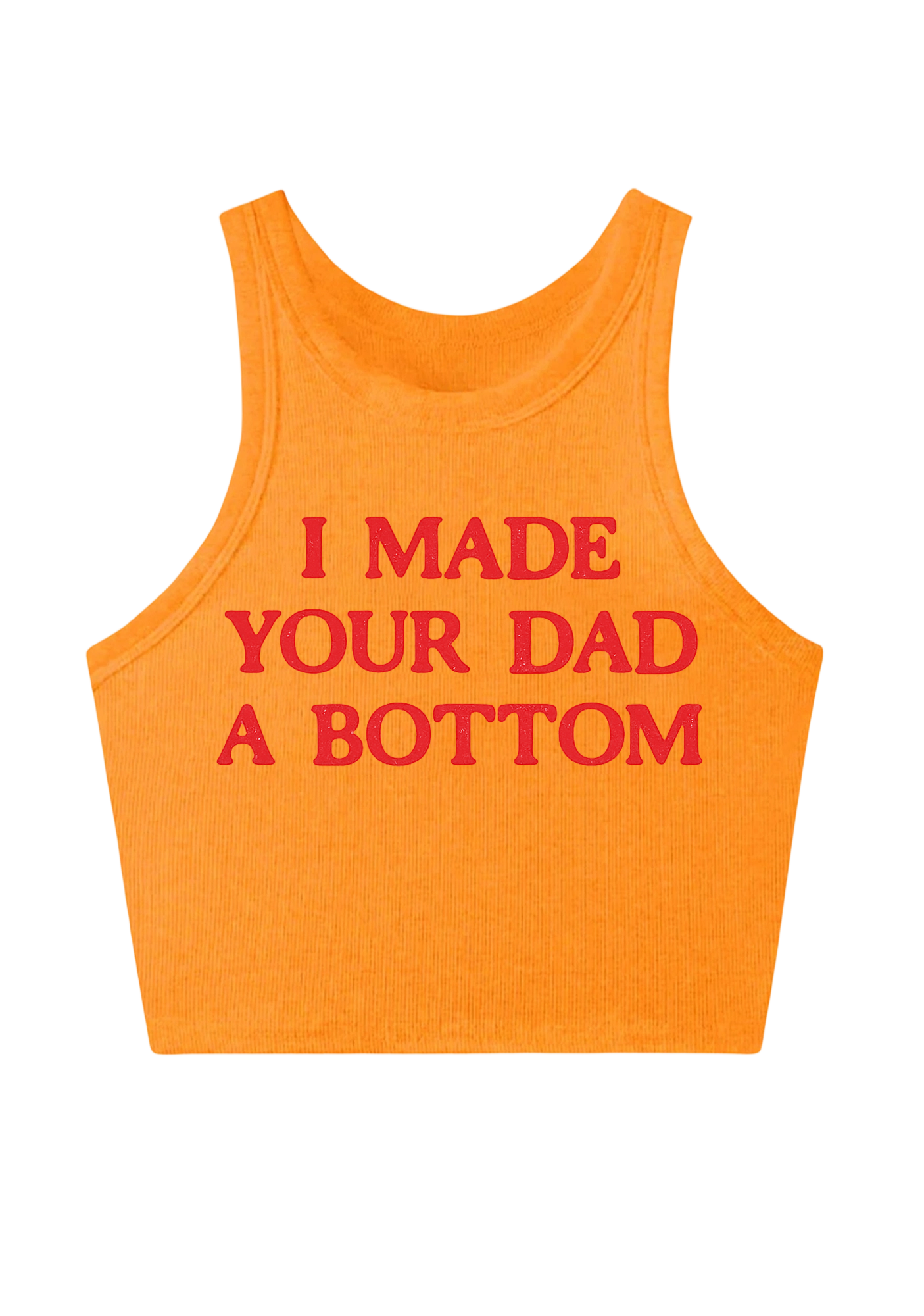 I Made Your Dad A Bottom Y2K Crop Tank Top