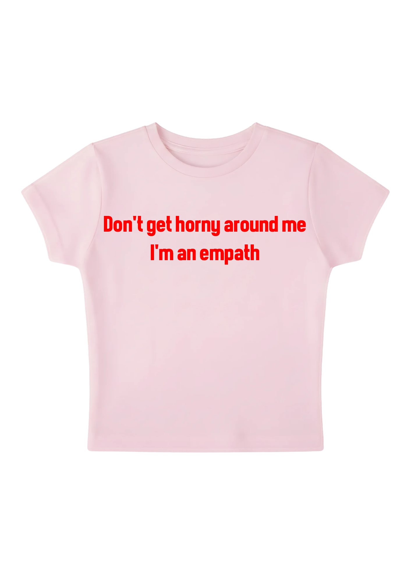 Don't Get Horny Around Me I'm An Empath Y2K Baby Tee