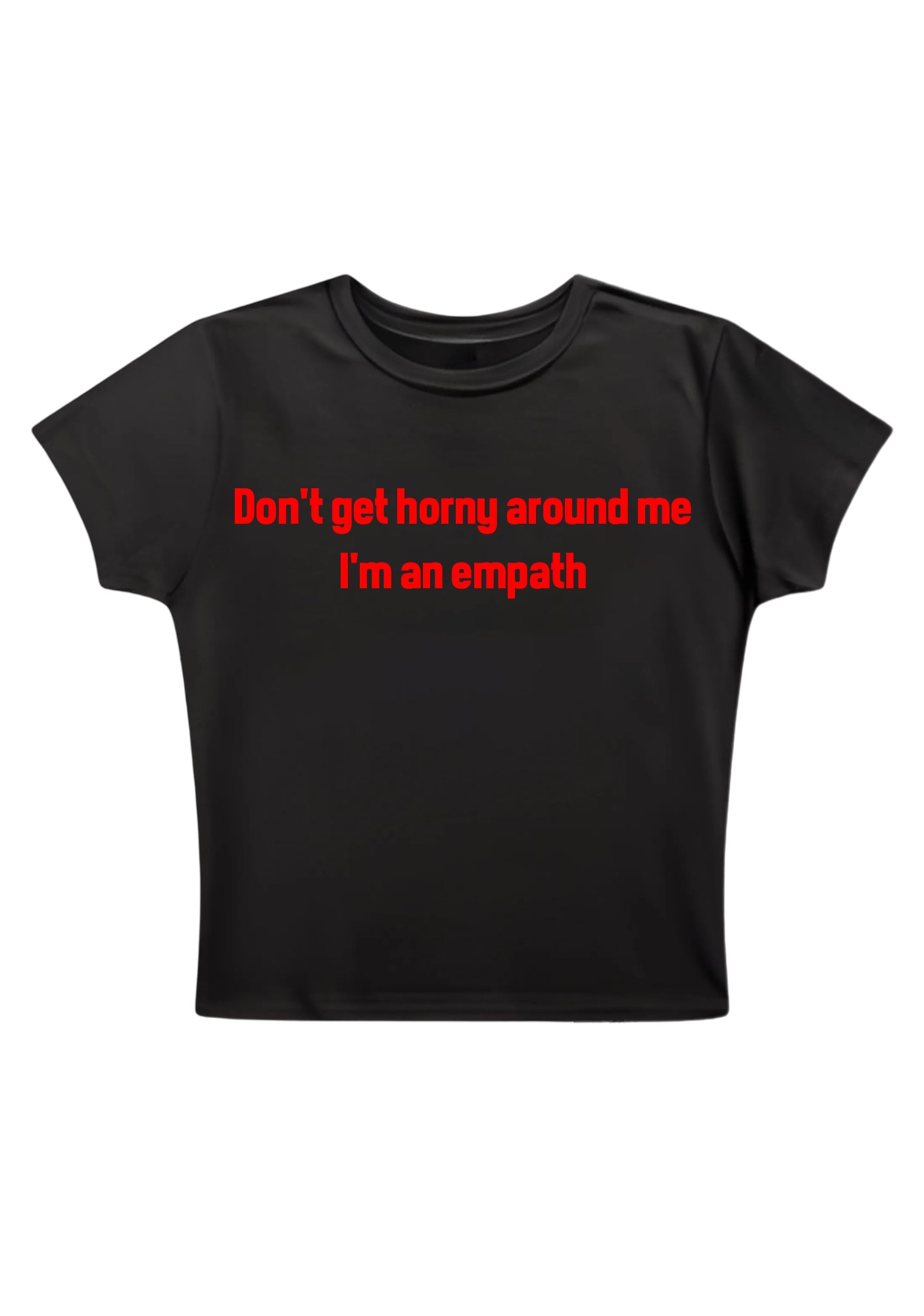 Don't Get Horny Around Me I'm An Empath Y2K Baby Tee