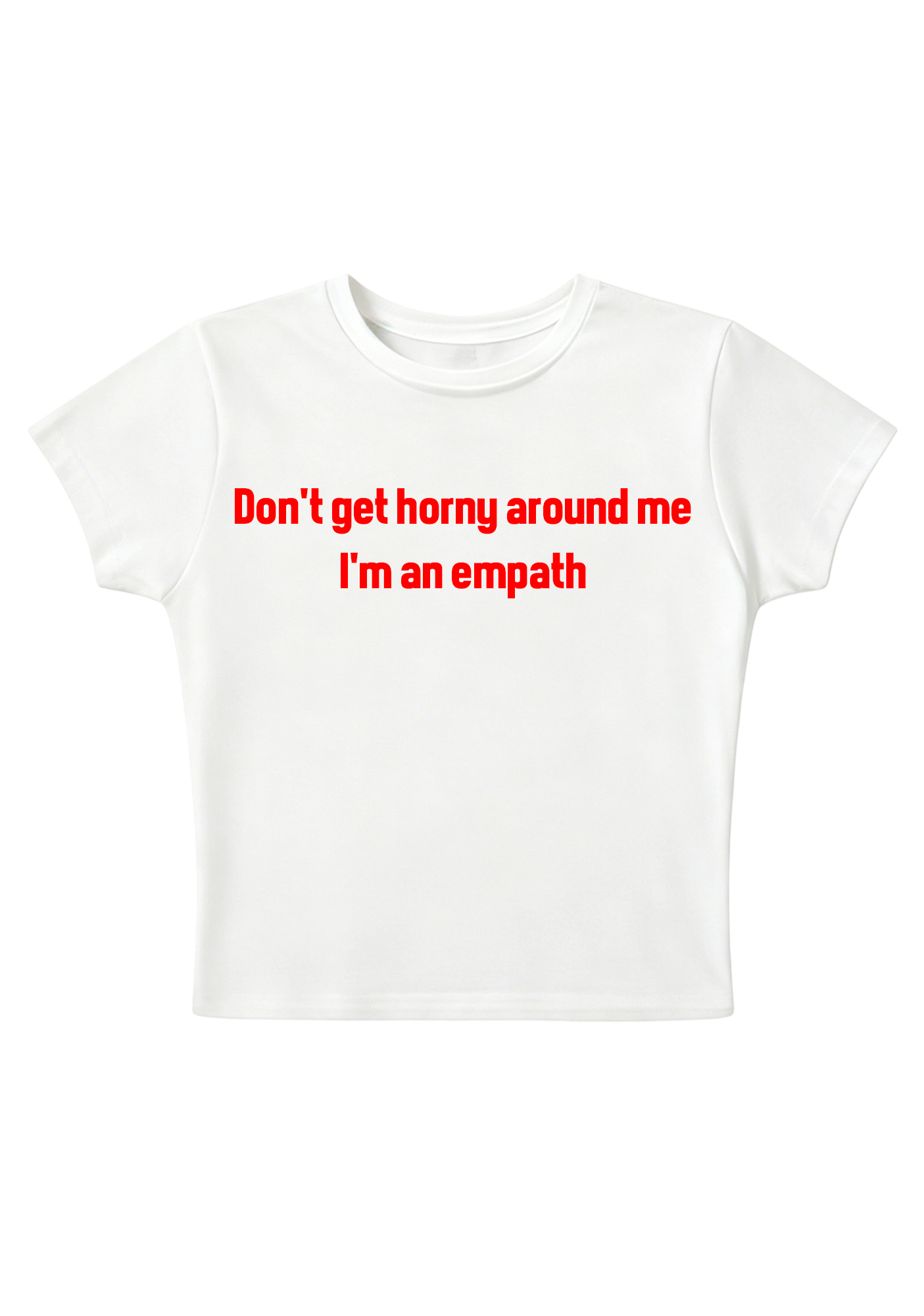 Don't Get Horny Around Me I'm An Empath Y2K Baby Tee
