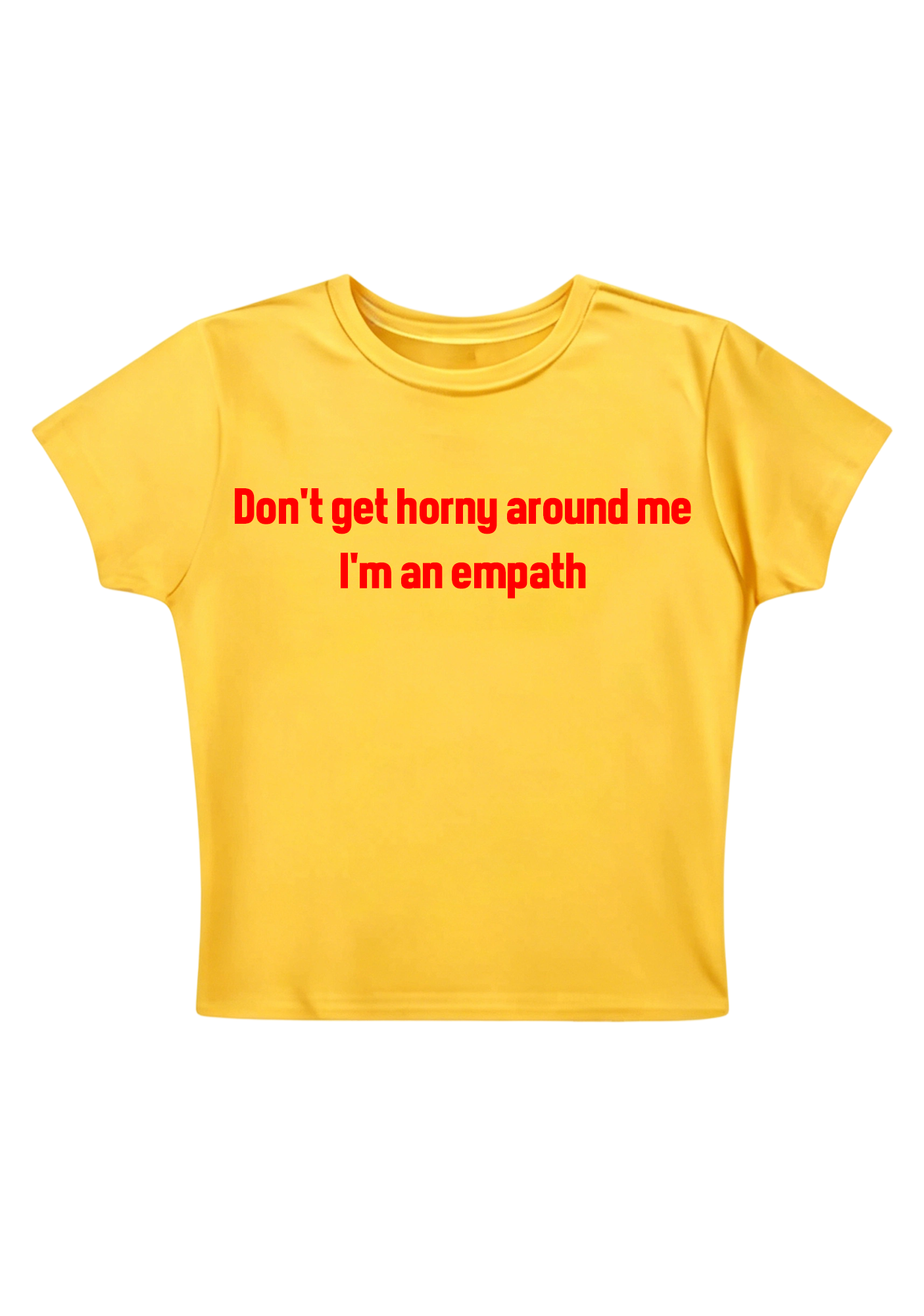 Don't Get Horny Around Me I'm An Empath Y2K Baby Tee
