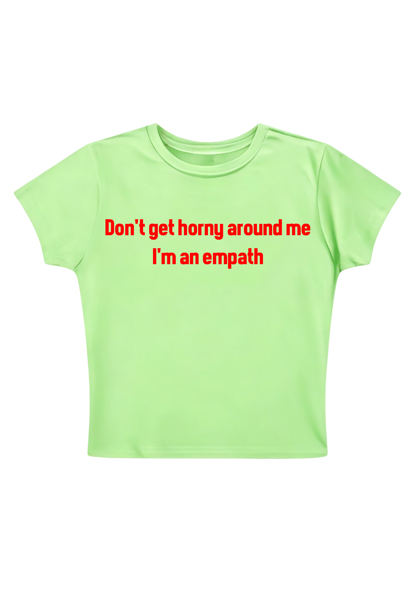 Don't Get Horny Around Me I'm An Empath Y2K Baby Tee