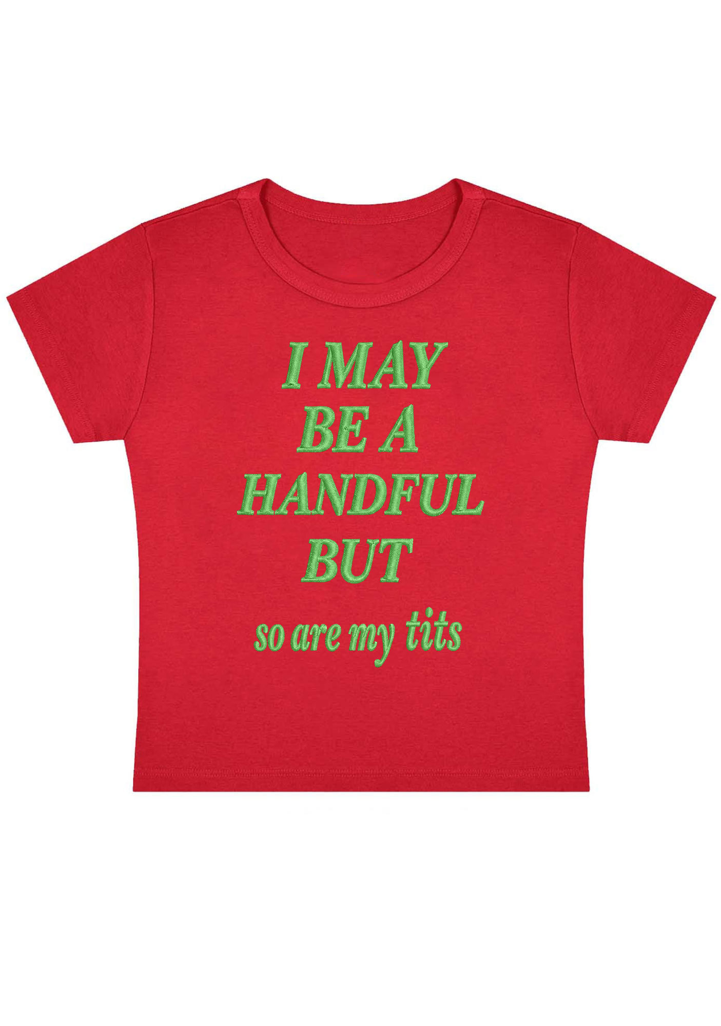 I May Be A Handful But So Are My Tits Embroidery Y2K Baby Tee