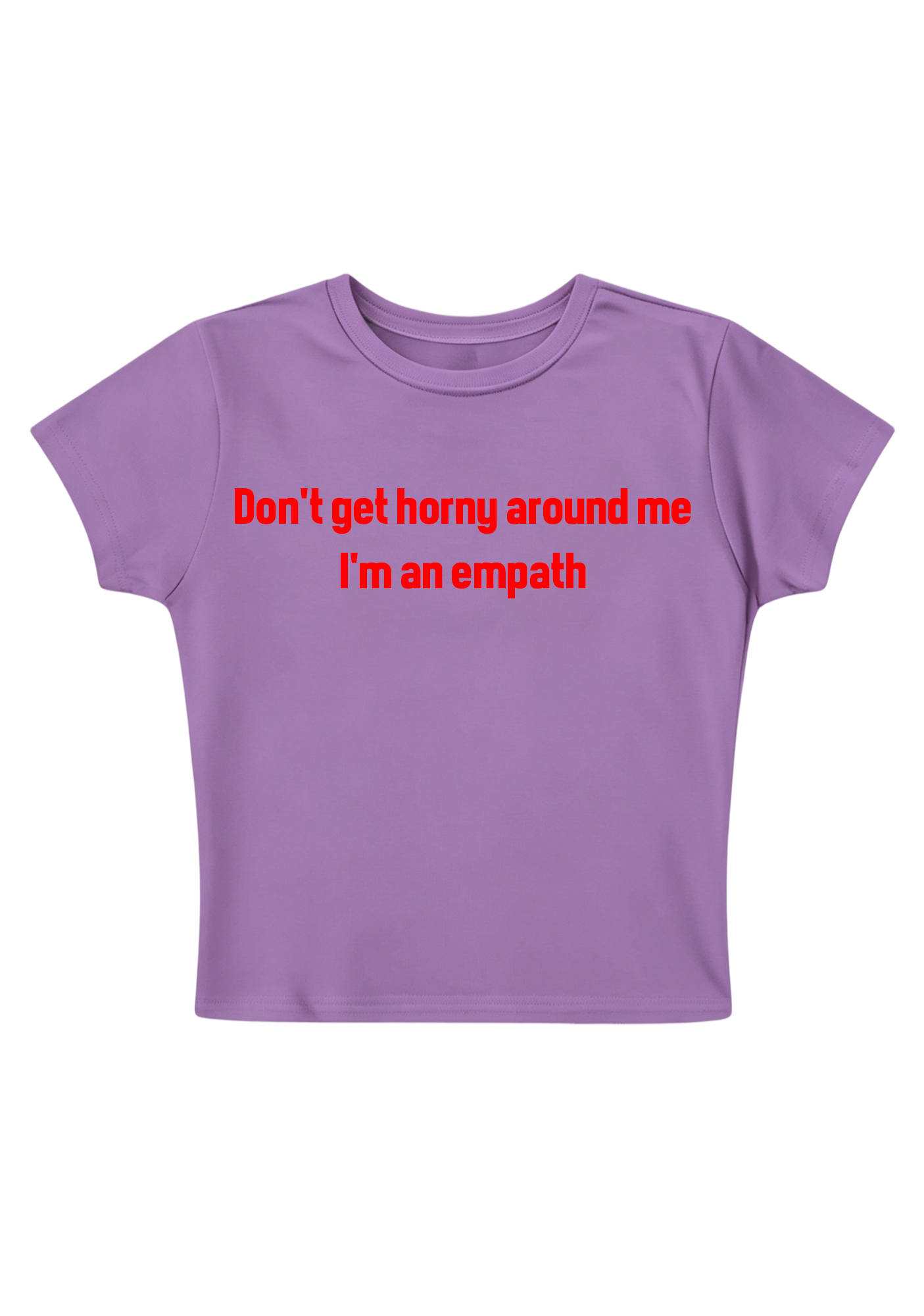 Don't Get Horny Around Me I'm An Empath Y2K Baby Tee