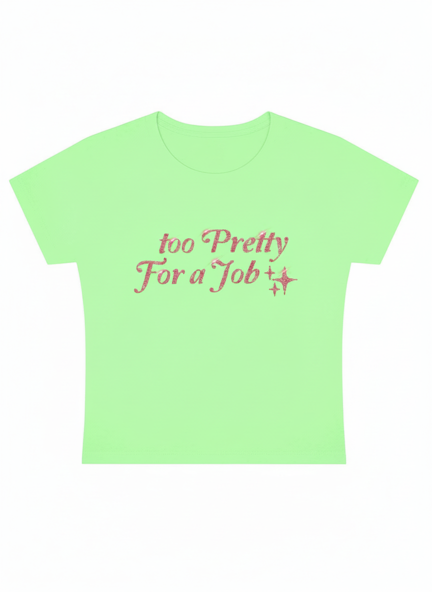 Too Pretty For A Job Y2K Baby Tee