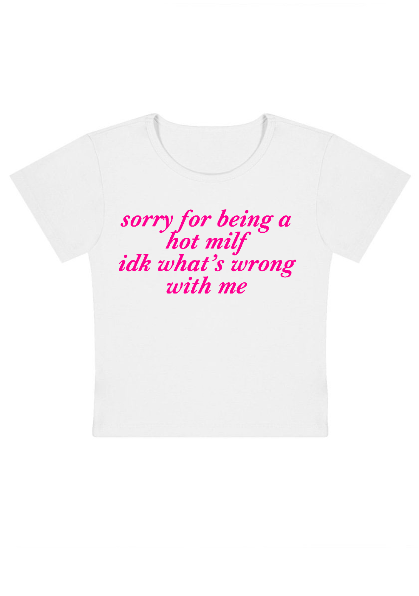 Sorry For Being A Hot Milf Y2K Baby Tee