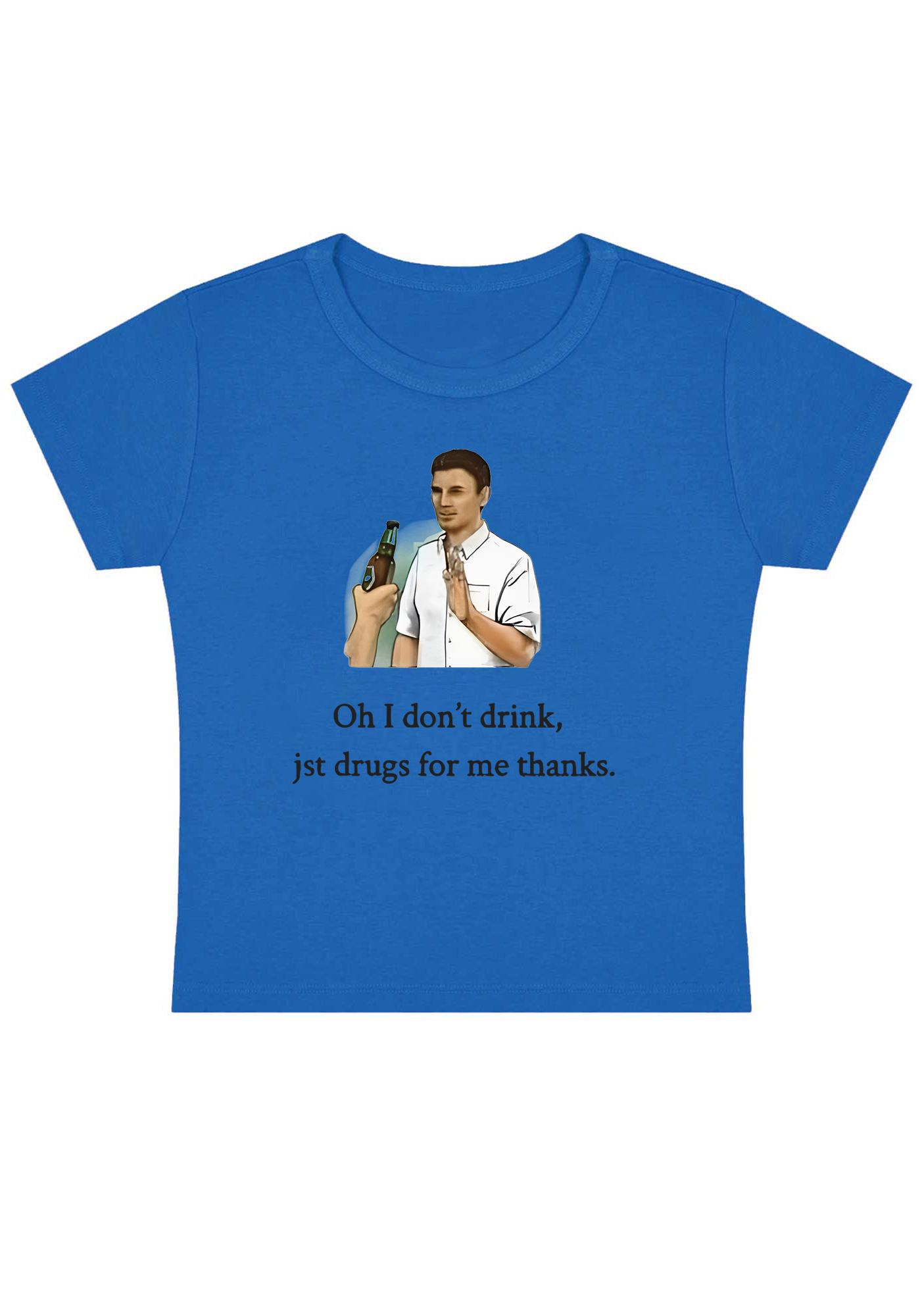 Oh I Don't Drink Y2K Baby Tee