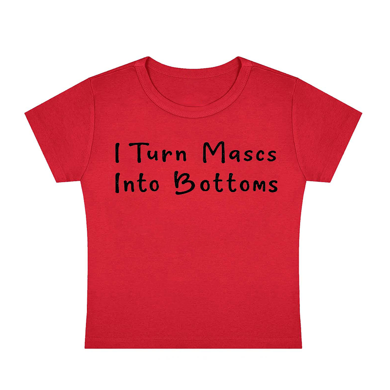 I Turn Mxxcs Into Bottoms Y2K Baby Tee