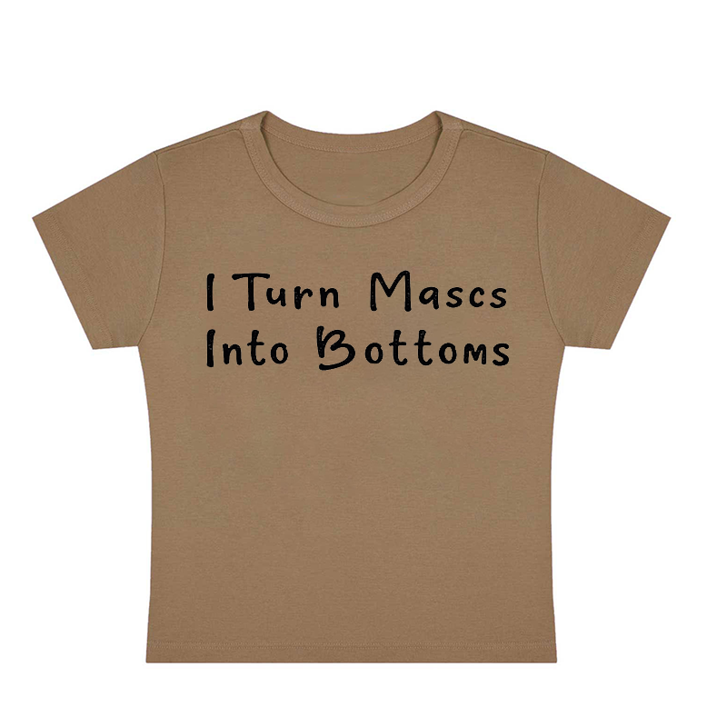 I Turn Mxxcs Into Bottoms Y2K Baby Tee