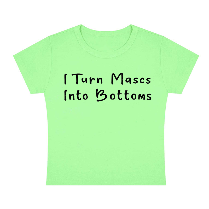 I Turn Mxxcs Into Bottoms Y2K Baby Tee