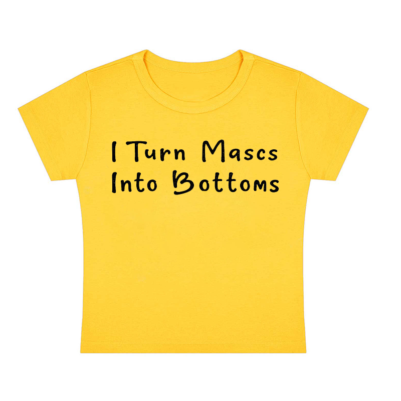 I Turn Mxxcs Into Bottoms Y2K Baby Tee