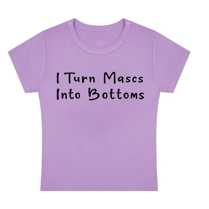 I Turn Mxxcs Into Bottoms Y2K Baby Tee