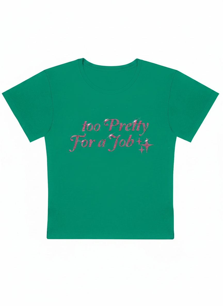 Too Pretty For A Job Y2K Baby Tee