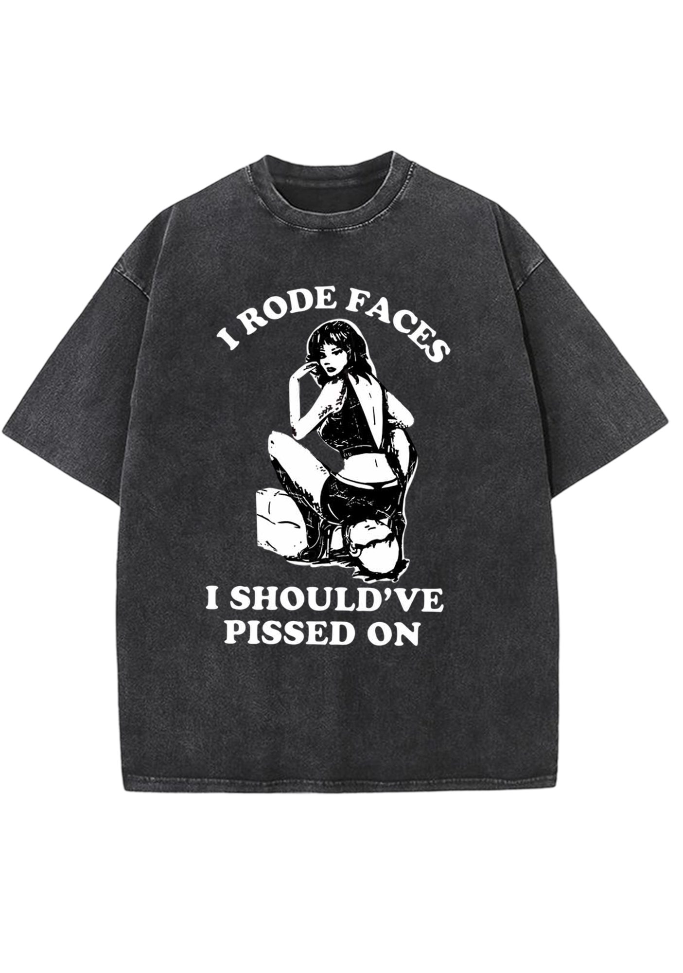 I Rode Faces I Should've Pissed On Y2K Washed Tee