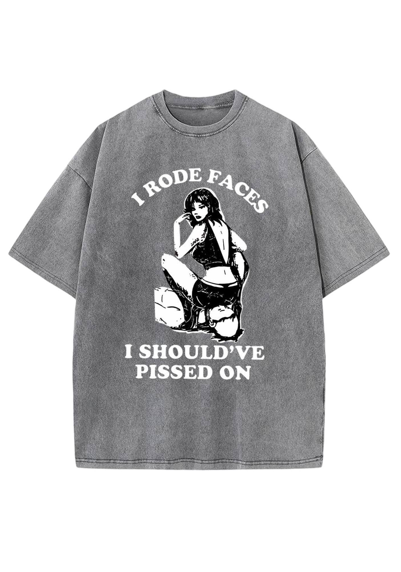 I Rode Faces I Should've Pissed On Y2K Washed Tee