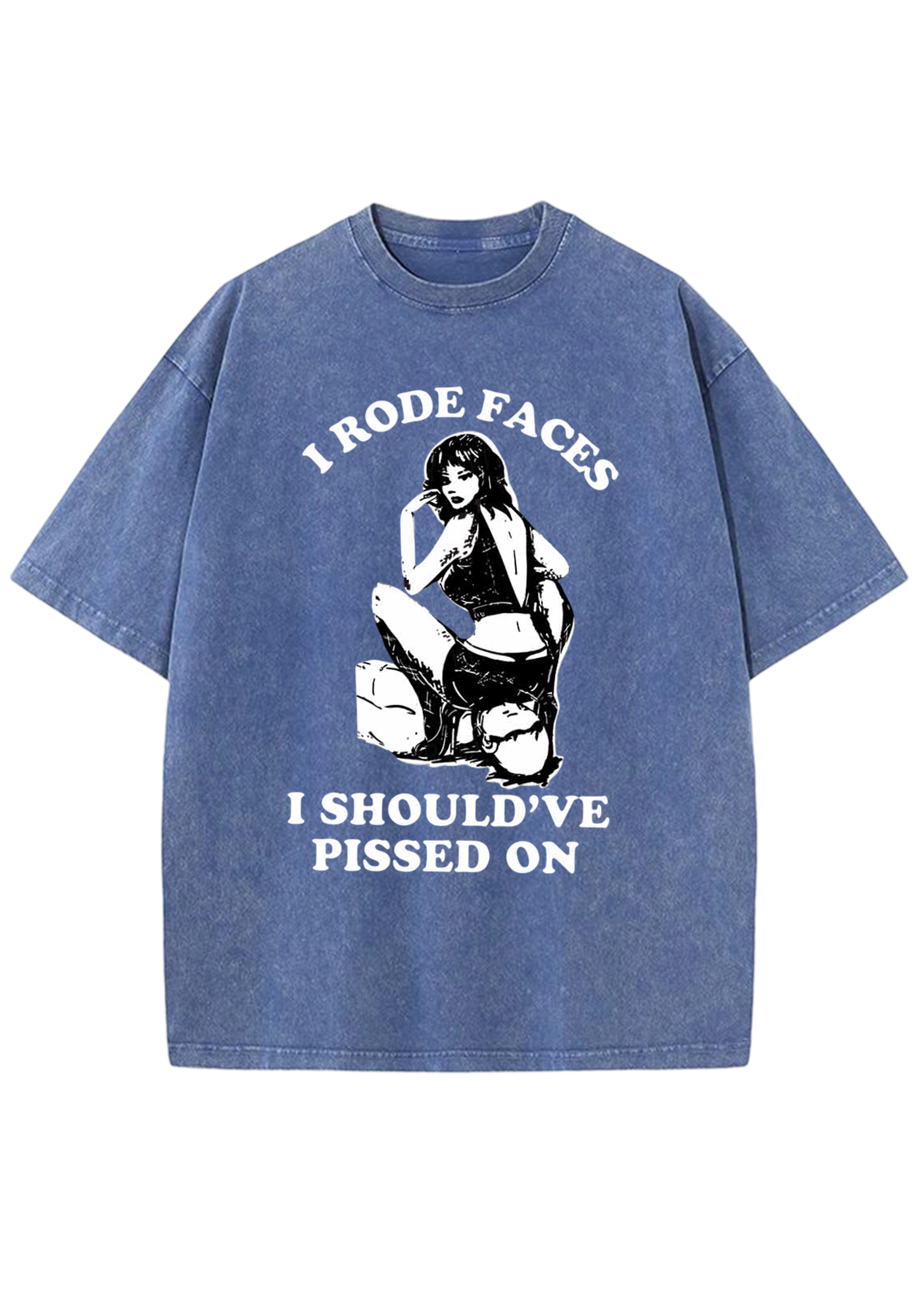I Rode Faces I Should've Pissed On Y2K Washed Tee