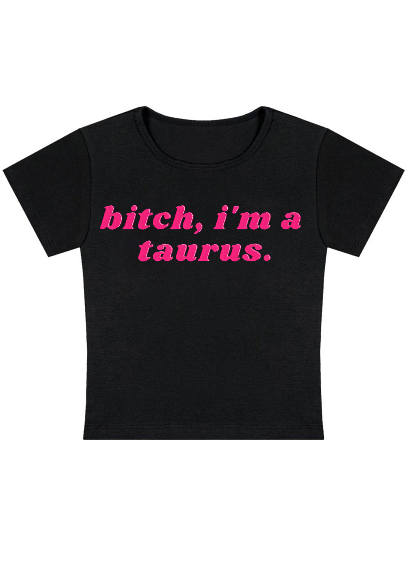 Bitch, I'm A Taurus Y2K Baby Tee