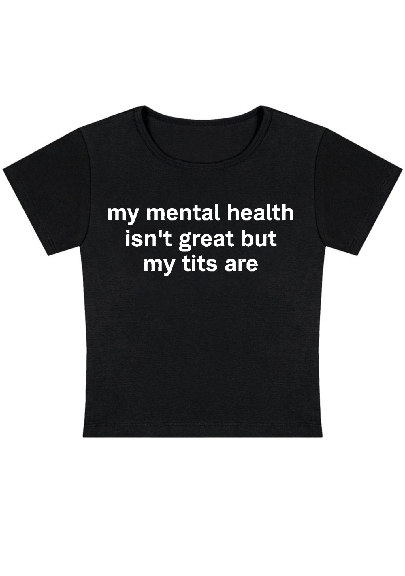My Mental Health Isn't Great But My Txxs Are Y2K Baby Tee