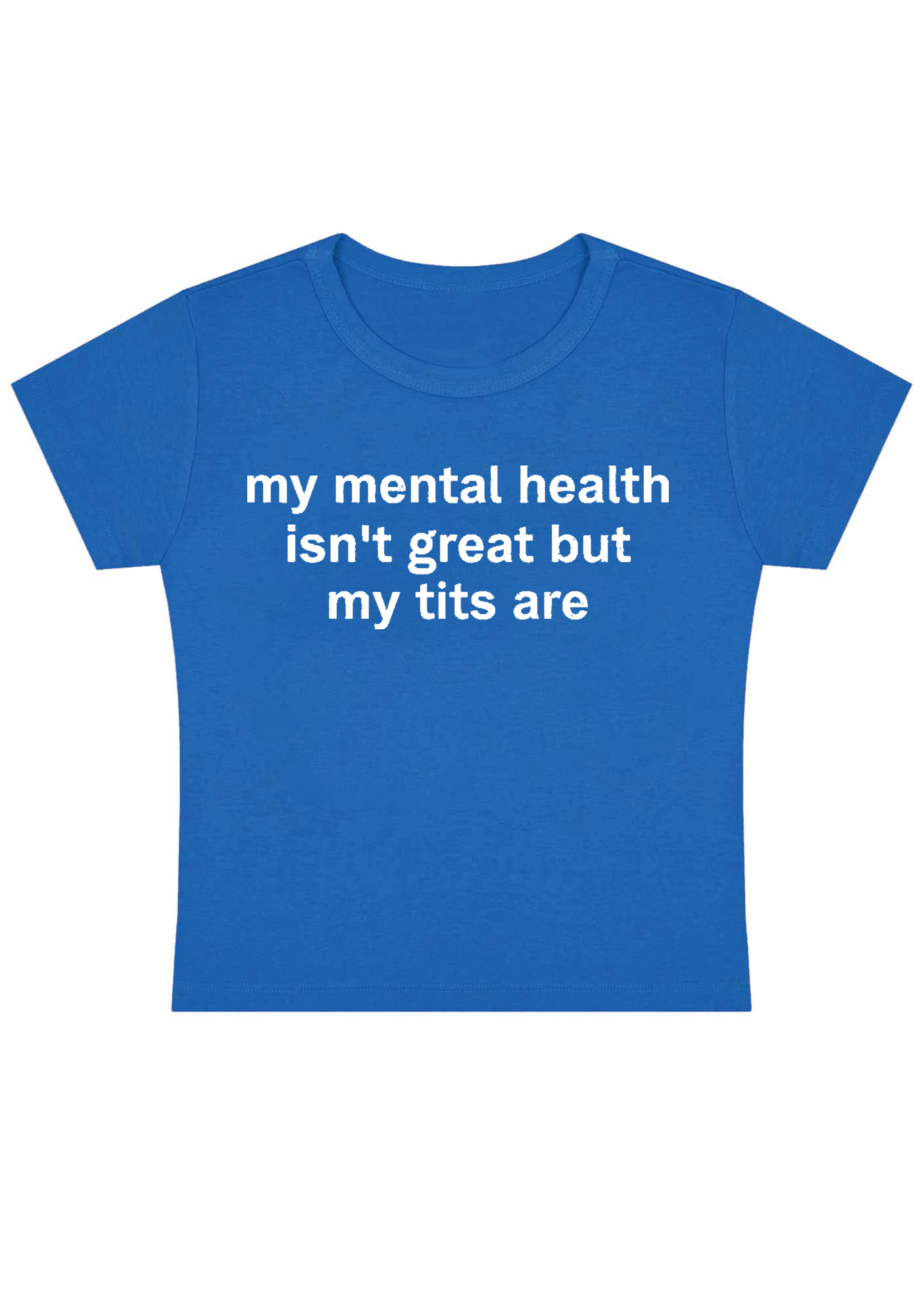 My Mental Health Isn't Great But My Txxs Are Y2K Baby Tee