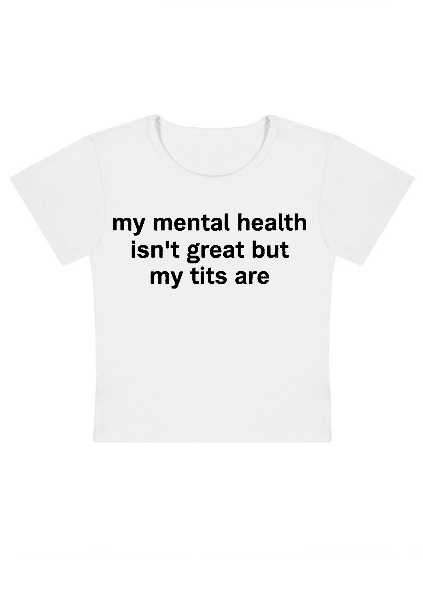 My Mental Health Isn't Great But My Txxs Are Y2K Baby Tee