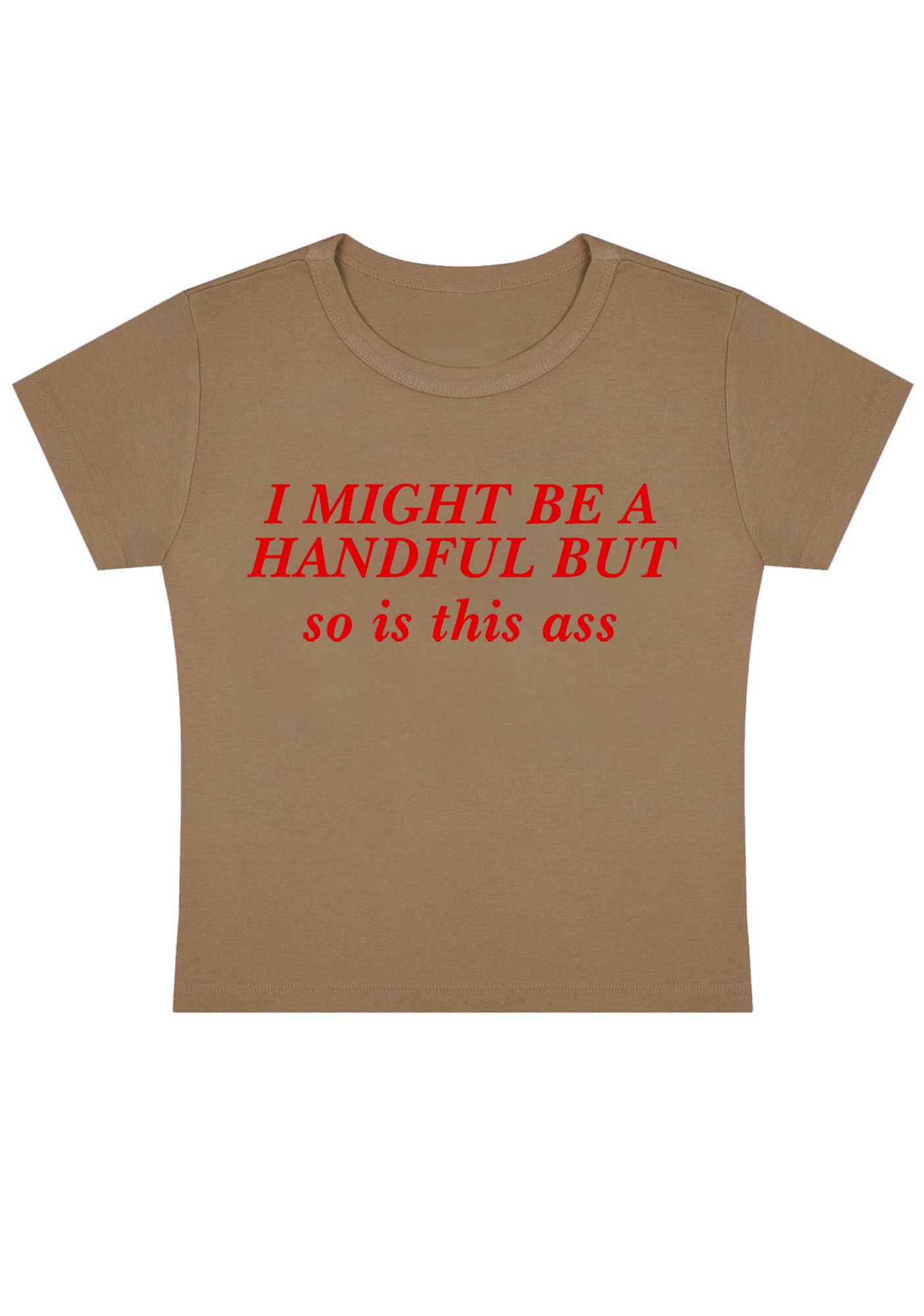 I Might Be A Handful But So Is This Ass Y2K Baby Tee