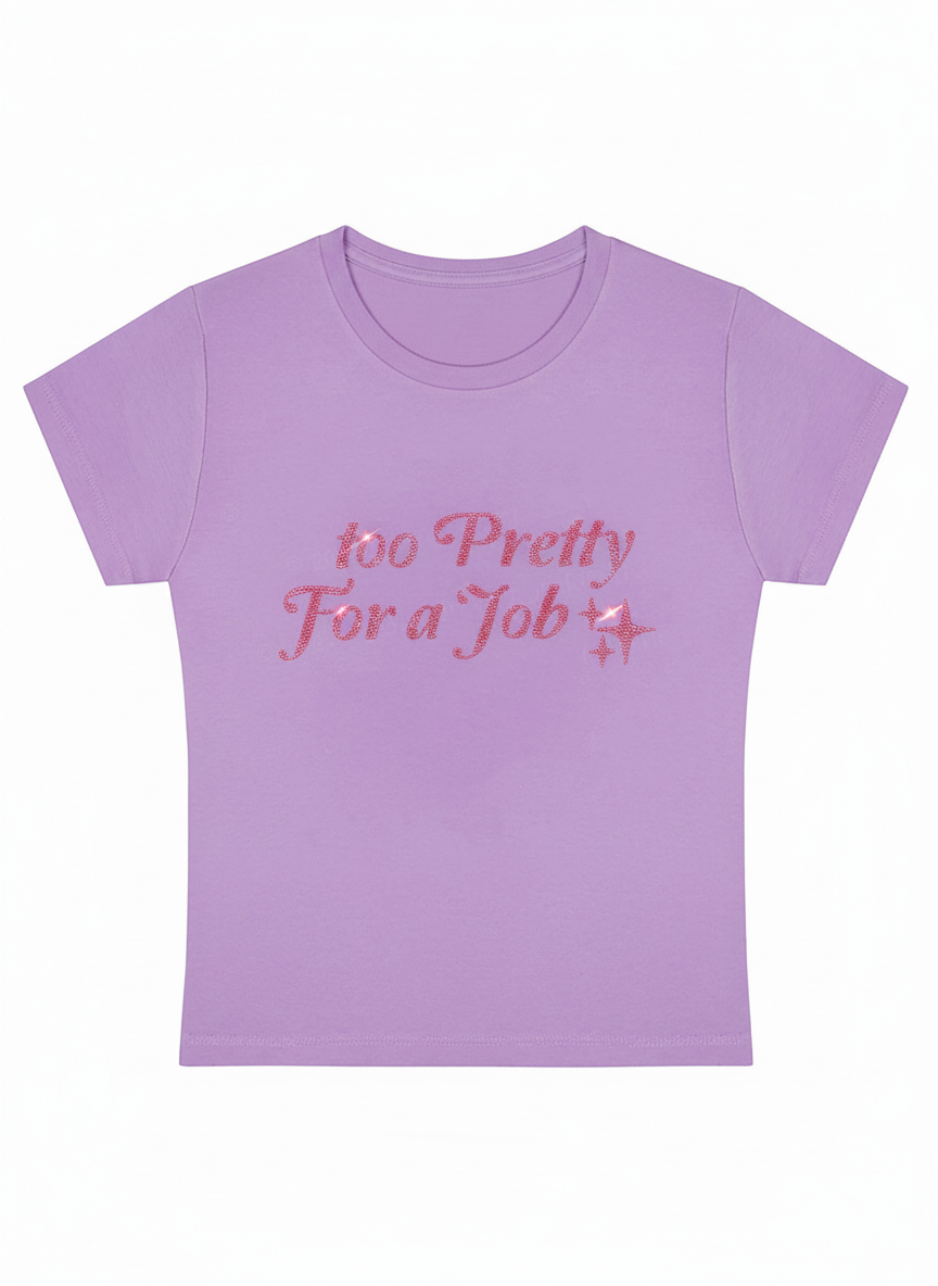 Too Pretty For A Job Y2K Baby Tee