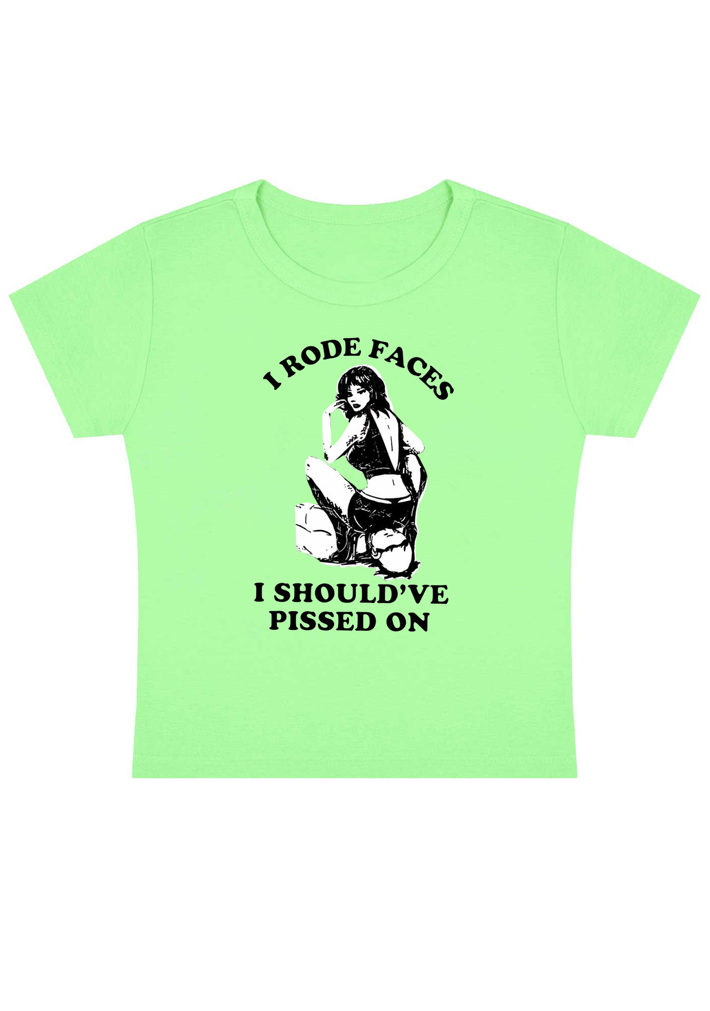 I Rode Faces I Should've Pissed On Y2K Baby Tee