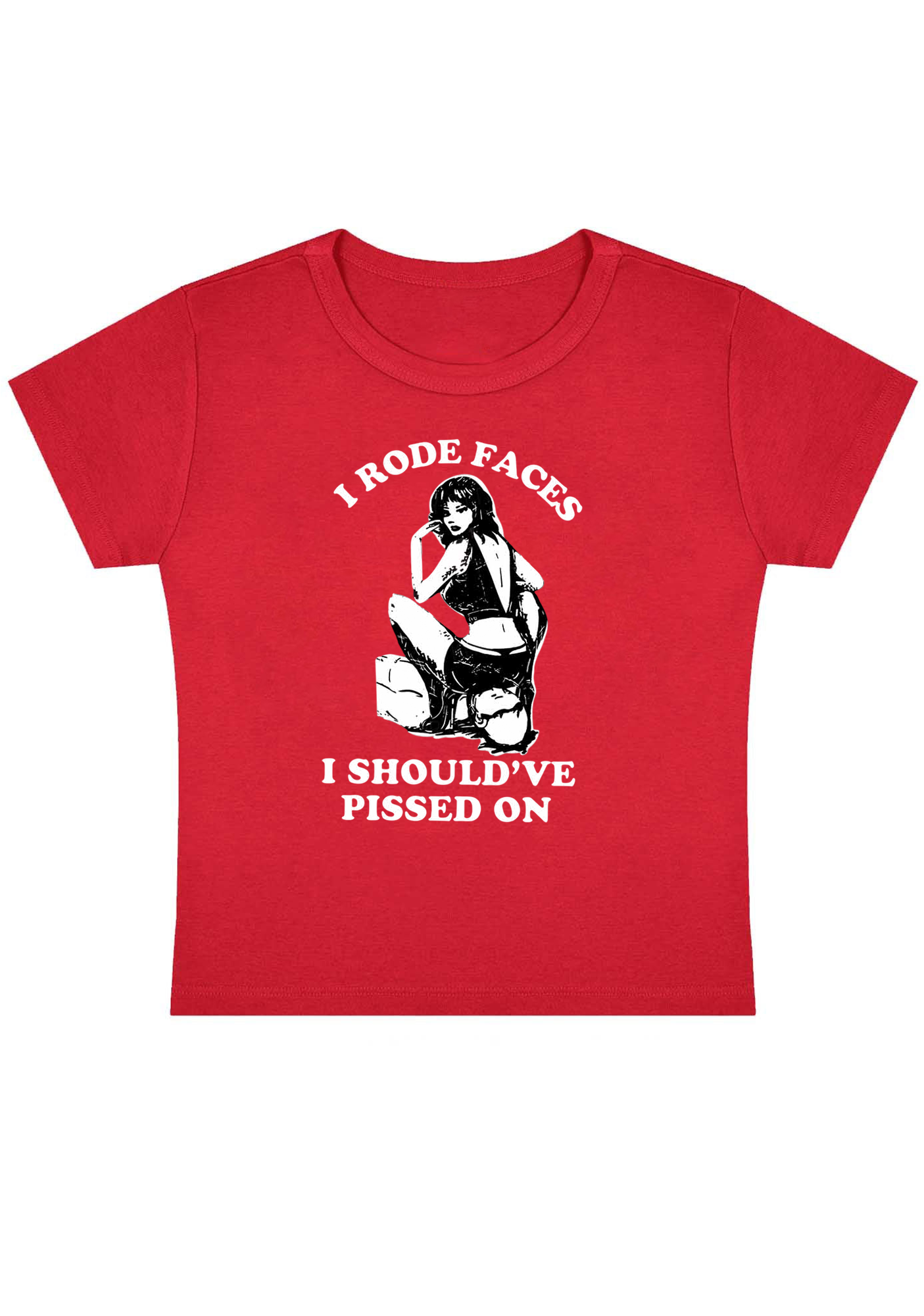 I Rode Faces I Should've Pissed On Y2K Baby Tee