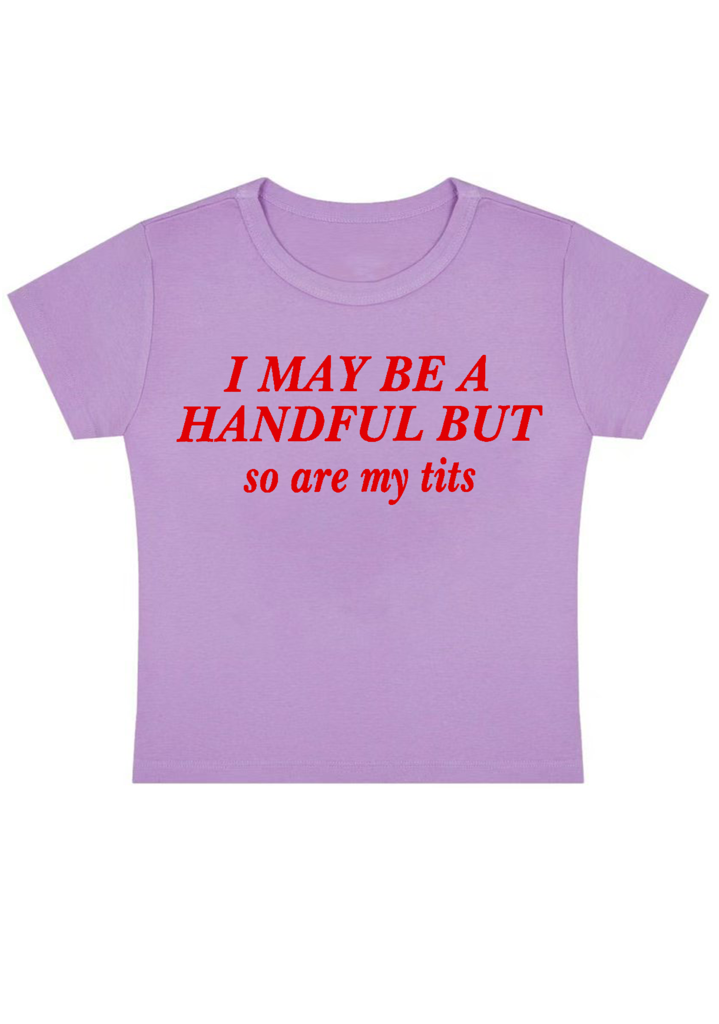 I May Be A Handful But So Are My Txxs Y2K Baby Tee