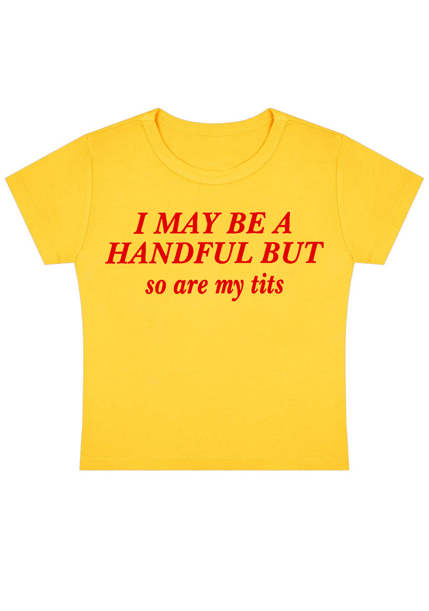 I May Be A Handful But So Are My Txxs Y2K Baby Tee