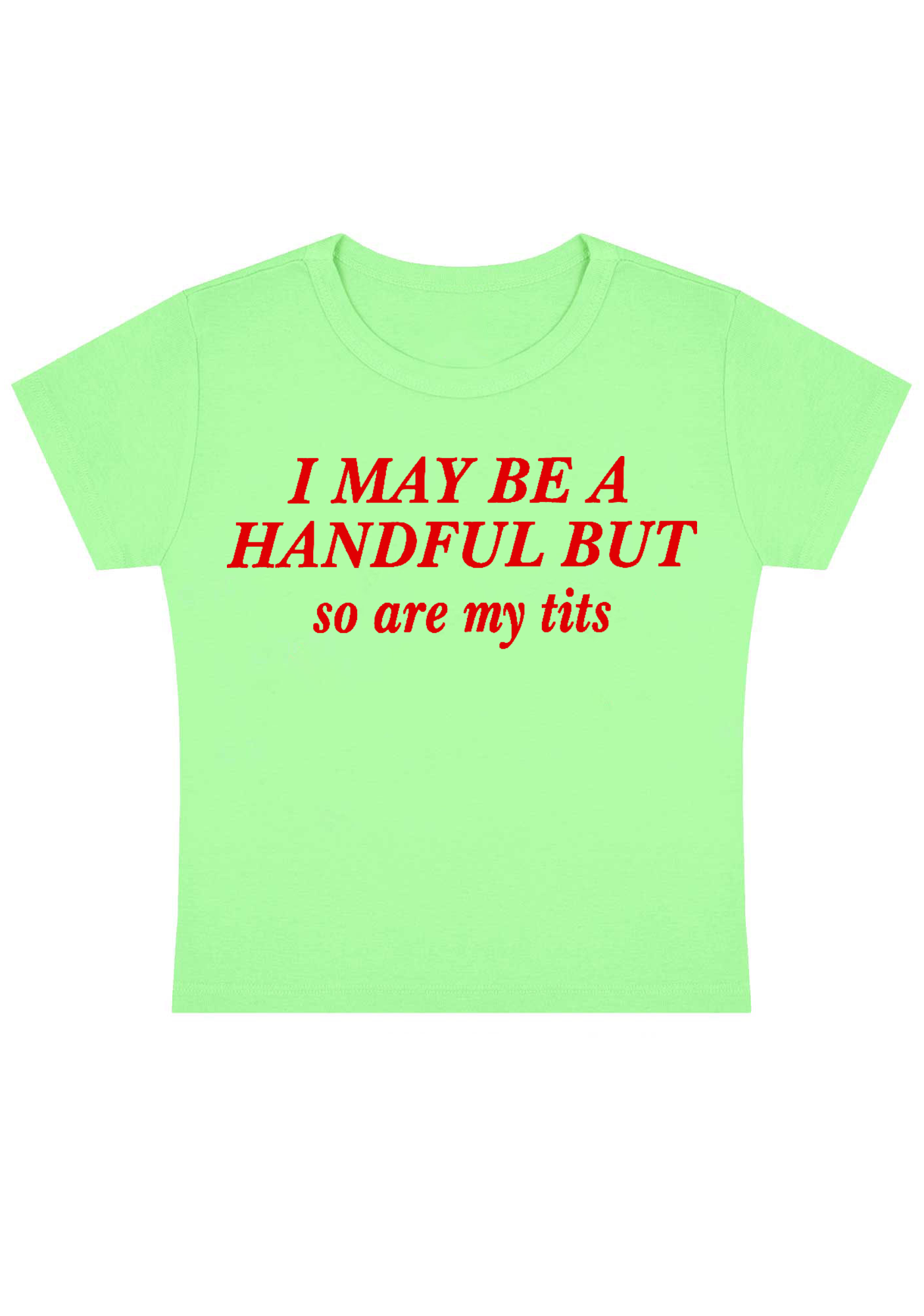I May Be A Handful But So Are My Txxs Y2K Baby Tee