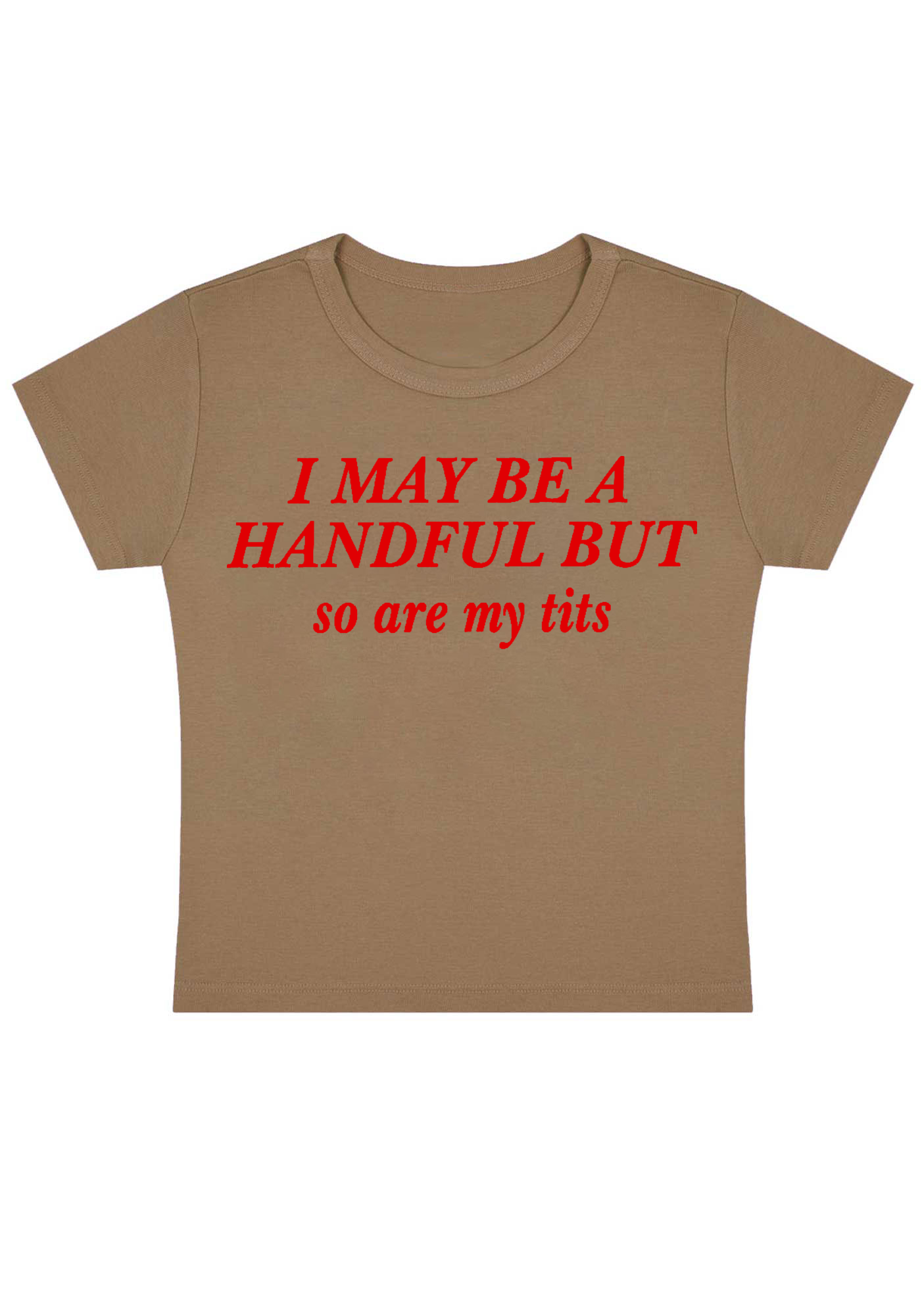 I May Be A Handful But So Are My Txxs Y2K Baby Tee