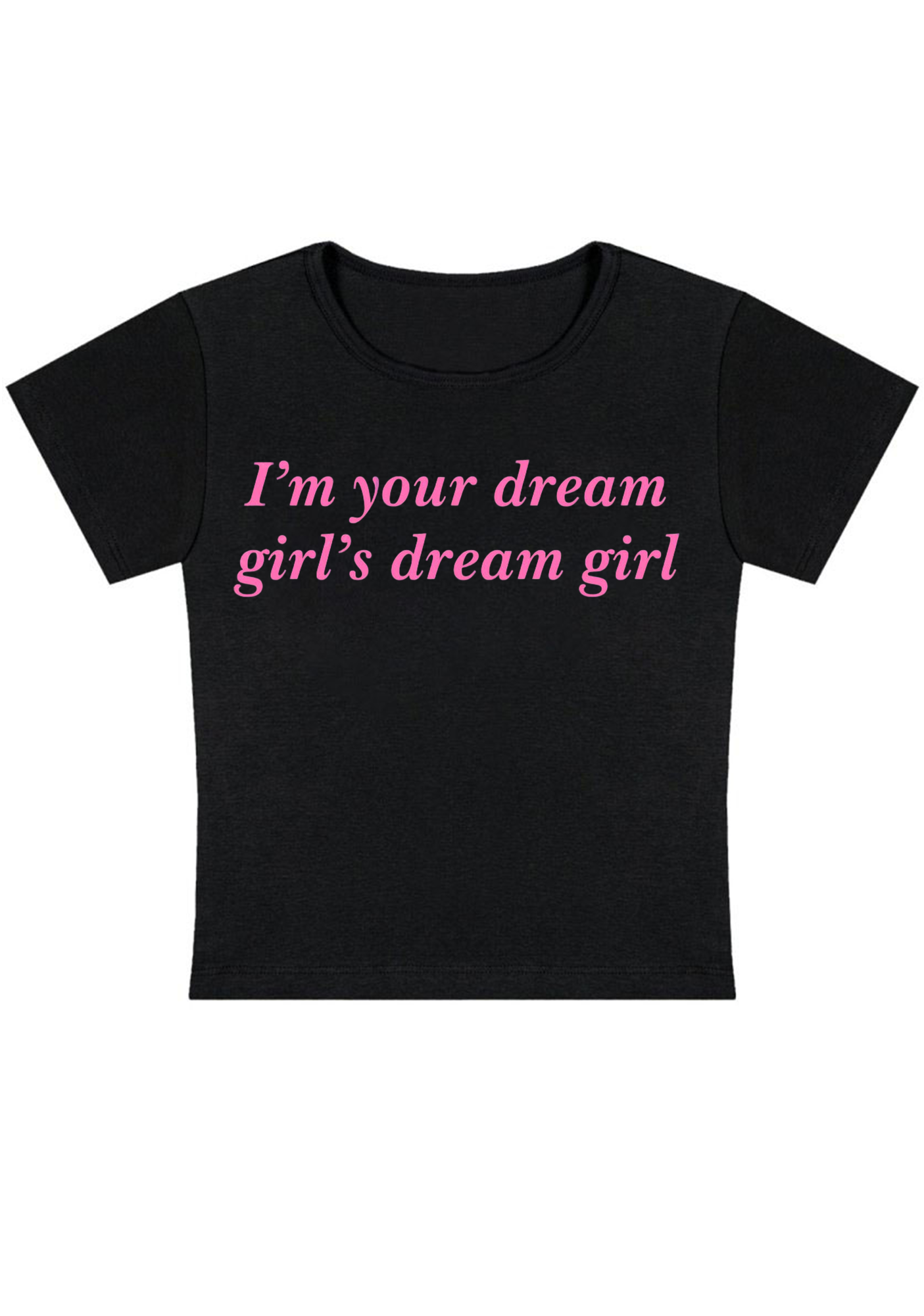 I'm Your Dream Girl's Dream Girl Y2K Baby Tee