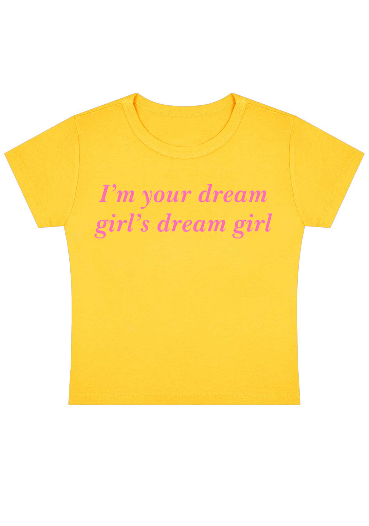 I'm Your Dream Girl's Dream Girl Y2K Baby Tee