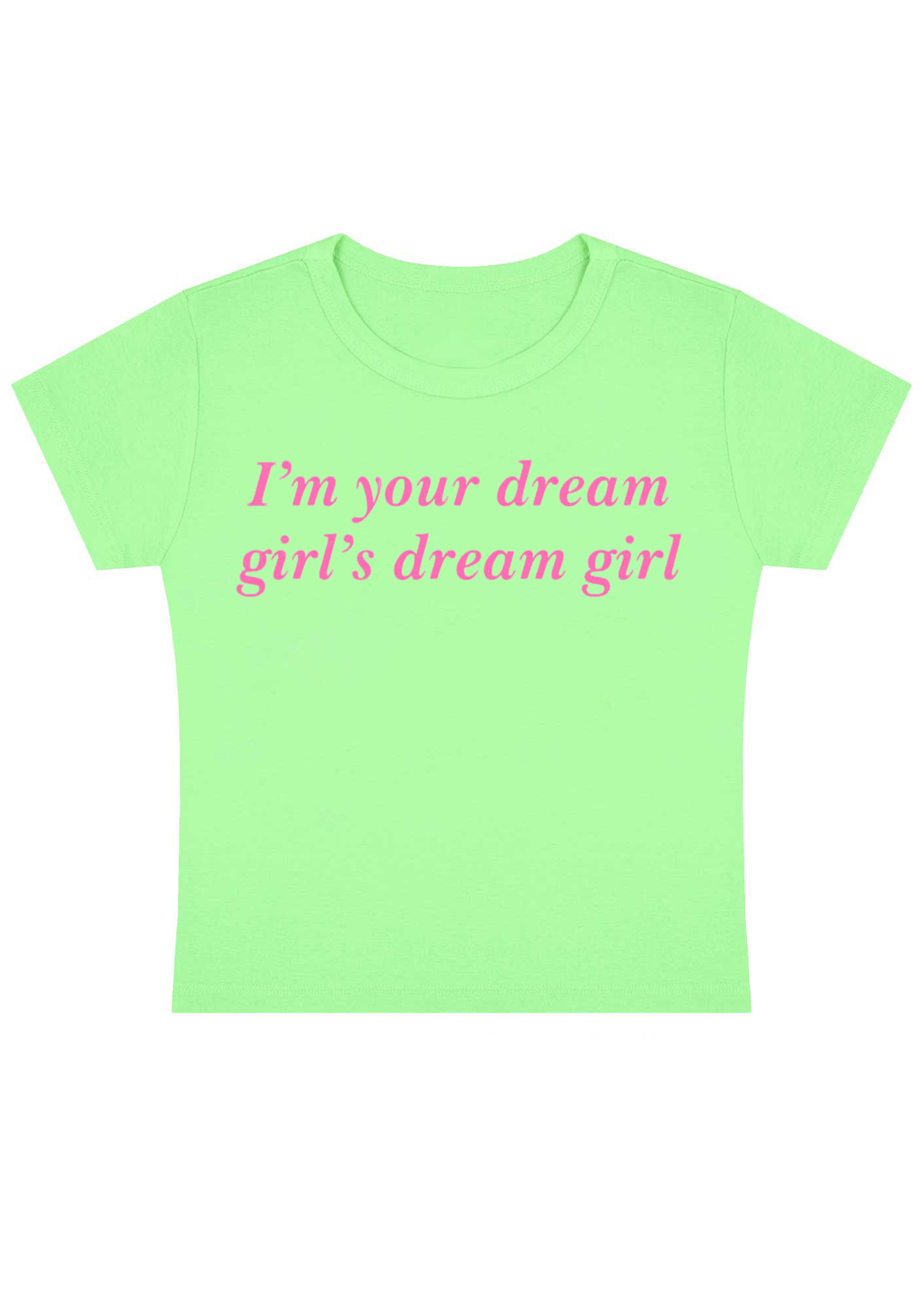 I'm Your Dream Girl's Dream Girl Y2K Baby Tee