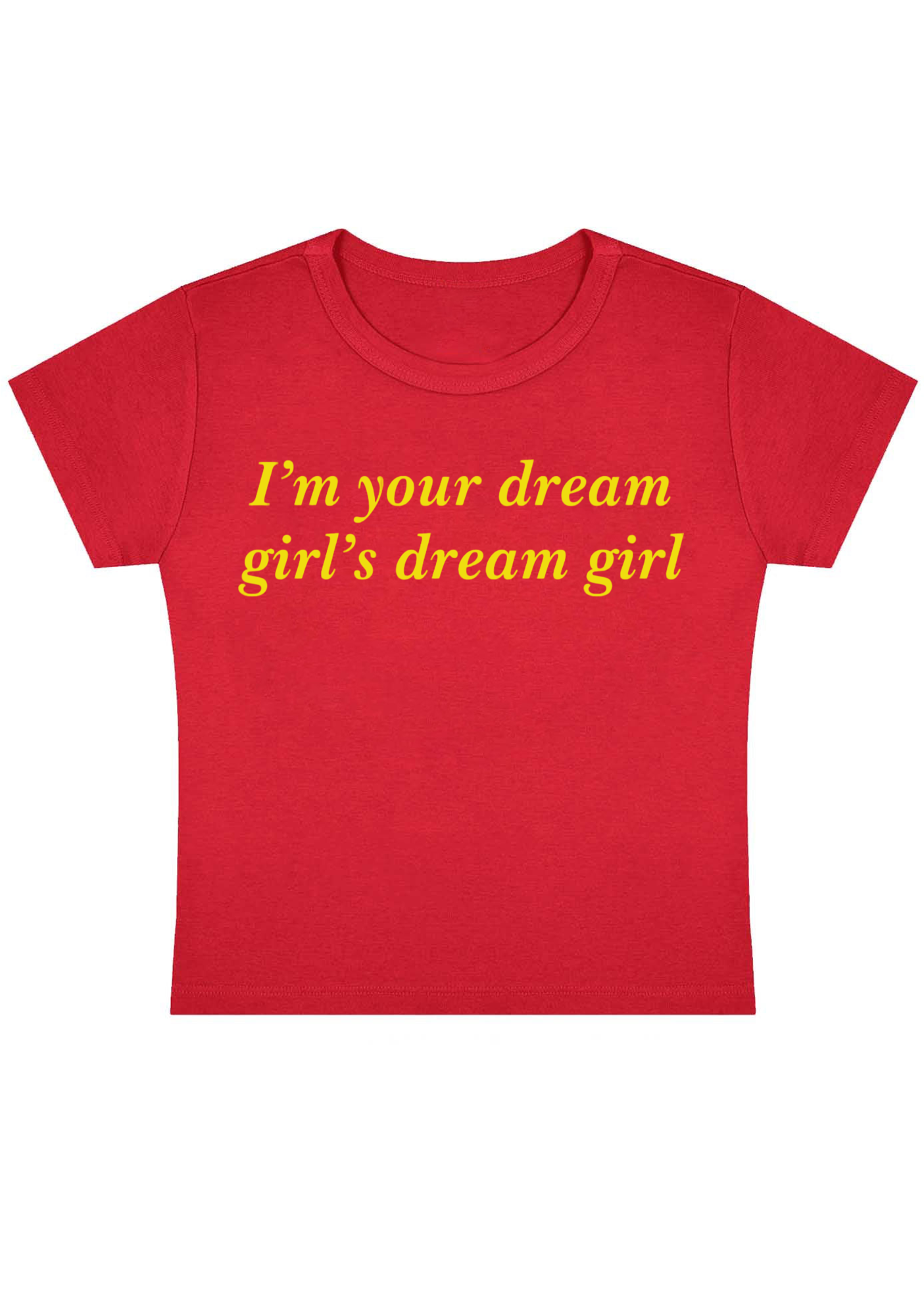 I'm Your Dream Girl's Dream Girl Y2K Baby Tee