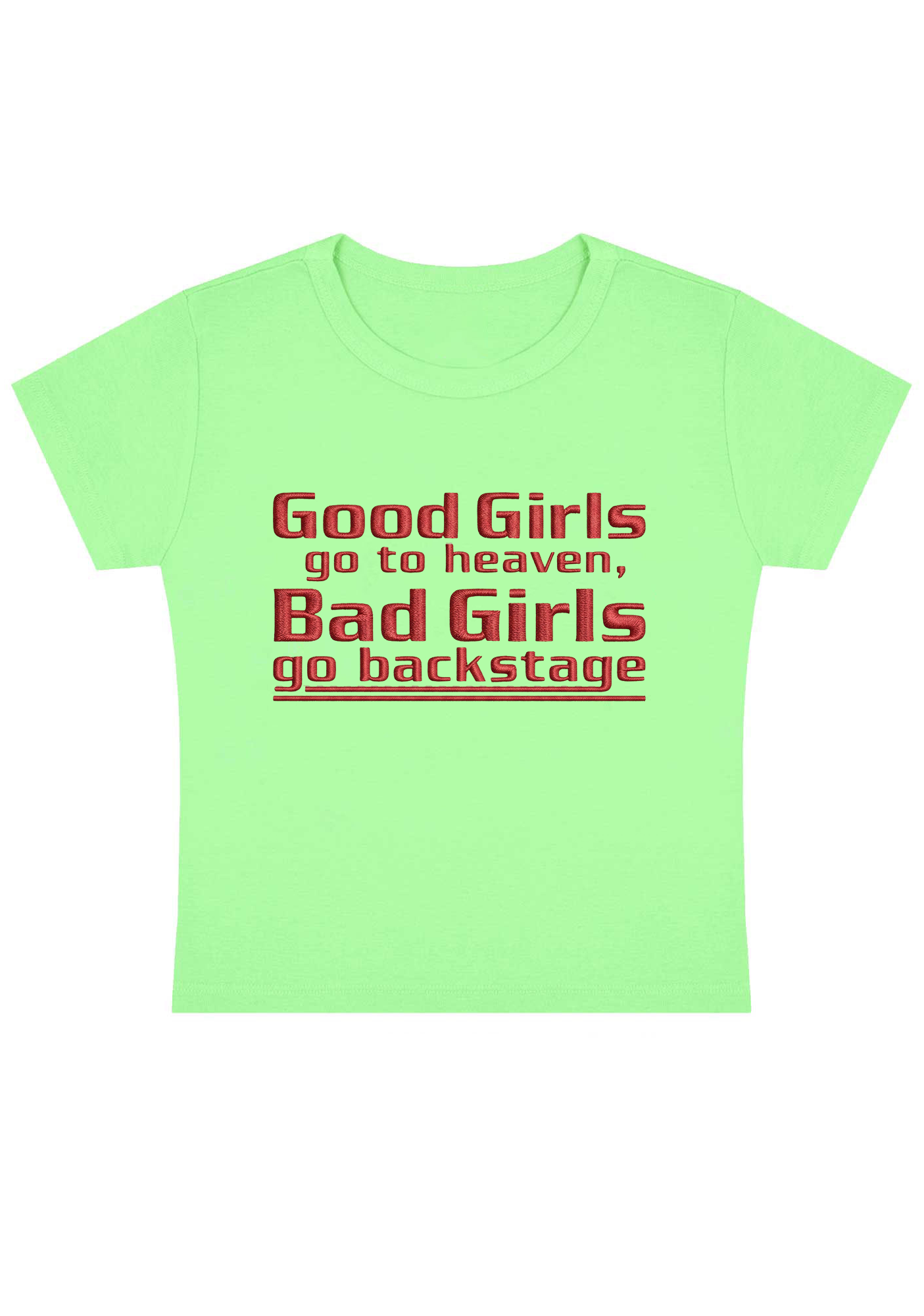 Good Girls Go to Heaven, Bad Girls Go Backstage Embroidery Y2K Baby Tee
