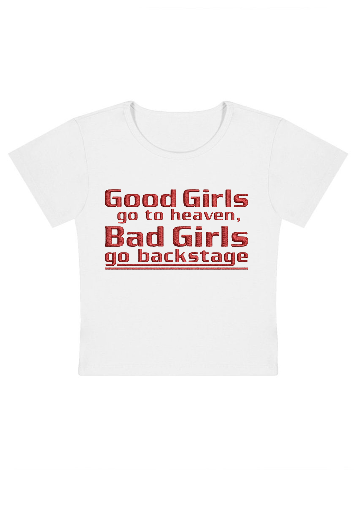 Good Girls Go to Heaven, Bad Girls Go Backstage Embroidery Y2K Baby Tee
