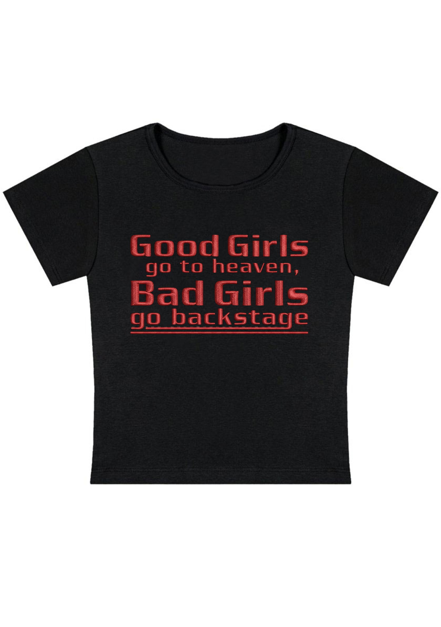 Good Girls Go to Heaven, Bad Girls Go Backstage Embroidery Y2K Baby Tee