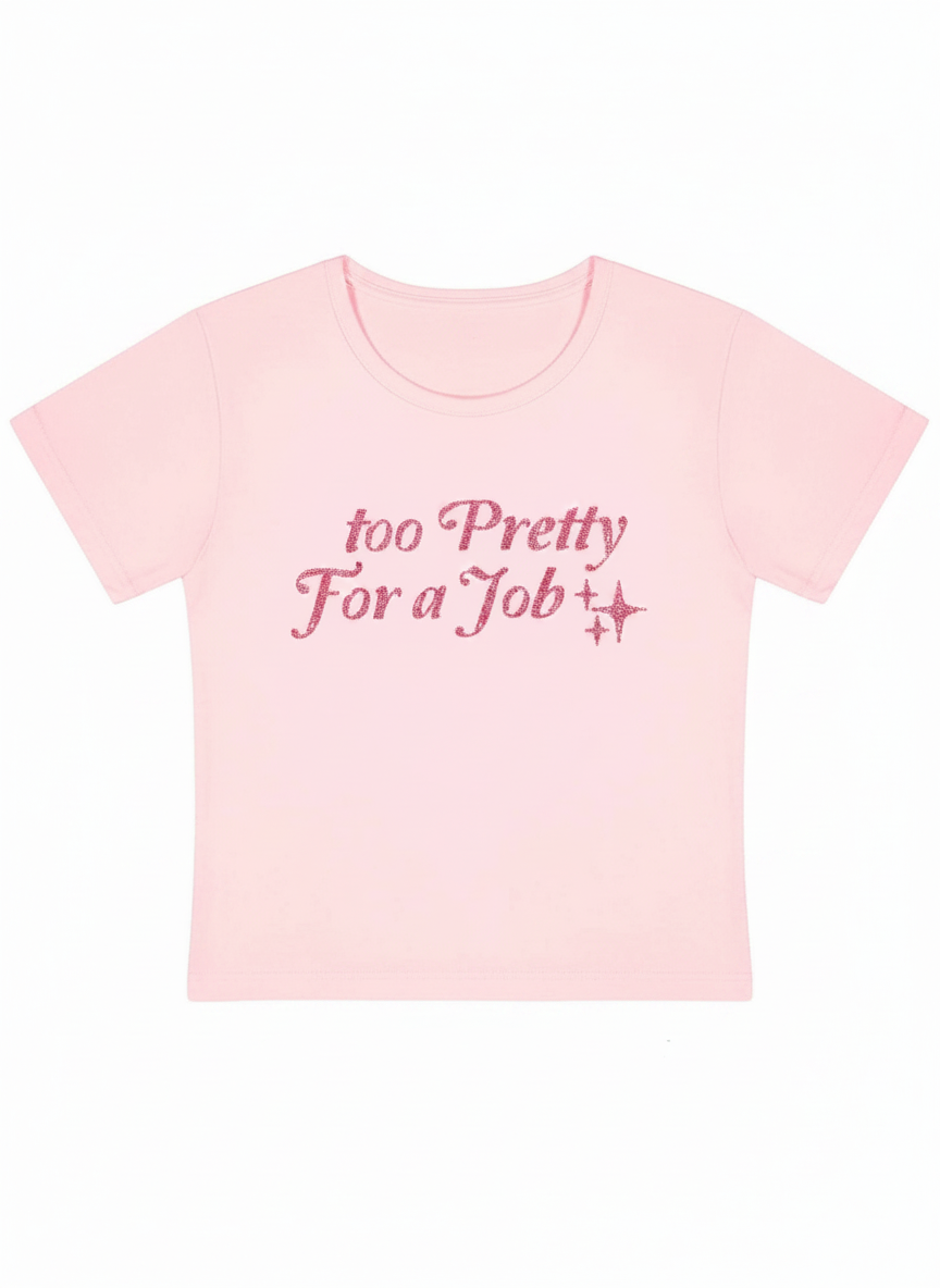 Too Pretty For A Job Y2K Baby Tee