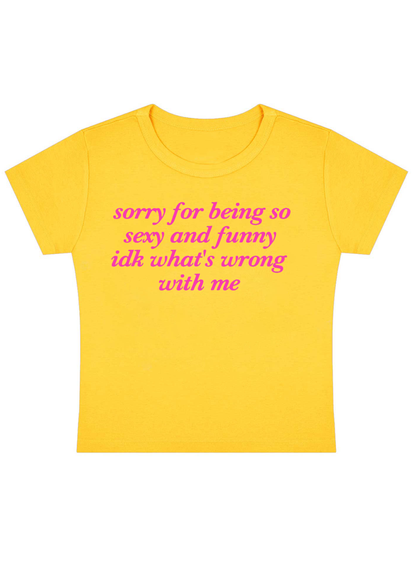 Sorry For Being So Sexy Y2K Baby Tee