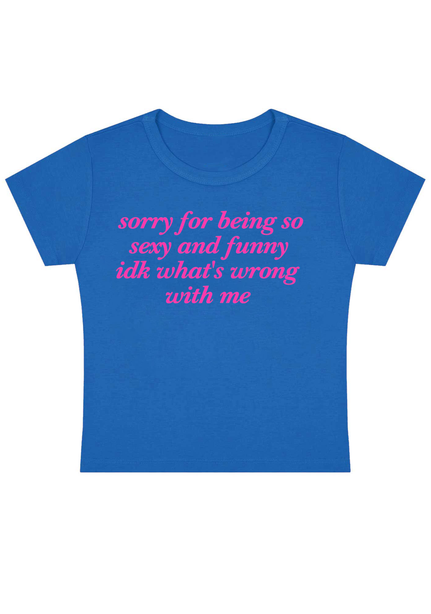 Sorry For Being So Sexy Y2K Baby Tee