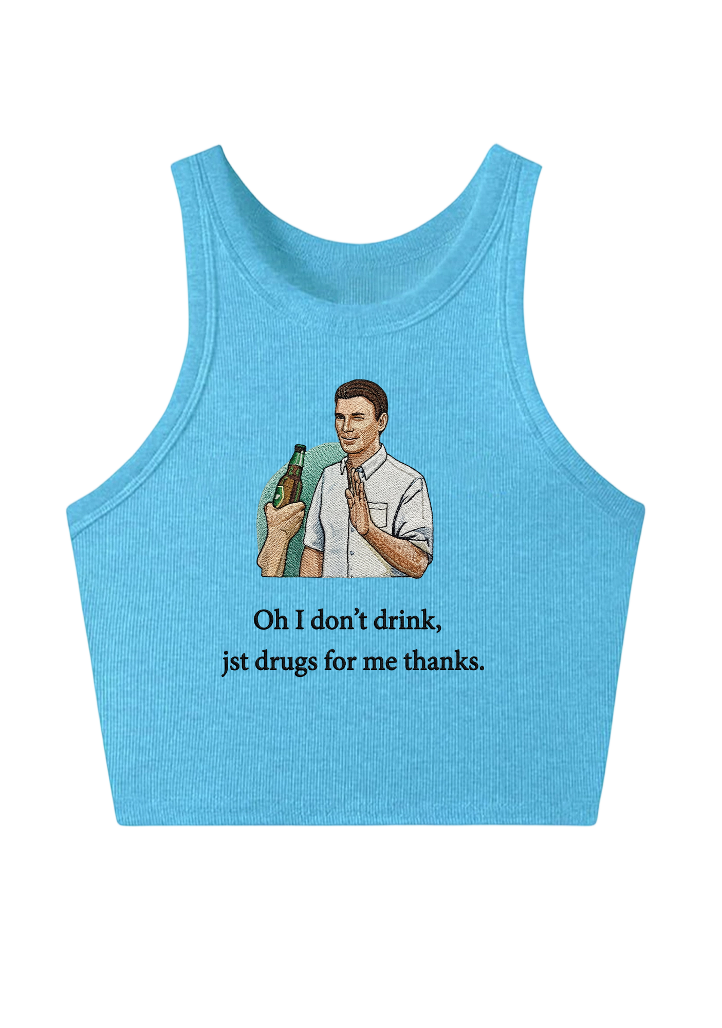 Oh I Don’t Drink Jst Drugs For Me Thanks Embroidery Y2K Crop Tank Top