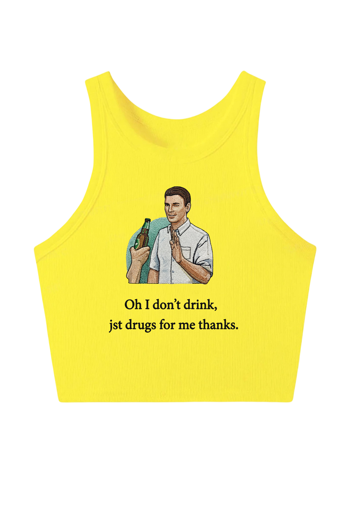 Oh I Don’t Drink Jst Drugs For Me Thanks Embroidery Y2K Crop Tank Top