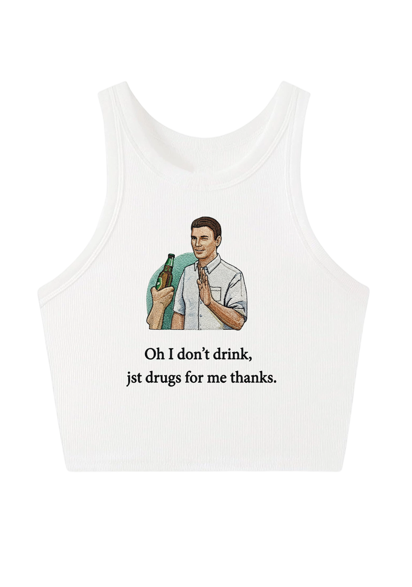 Oh I Don’t Drink Jst Drugs For Me Thanks Embroidery Y2K Crop Tank Top