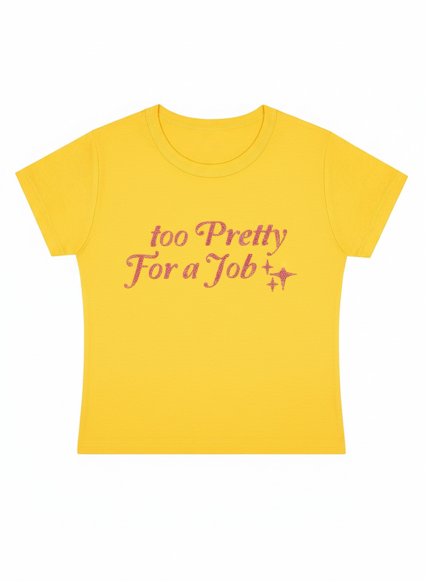 Too Pretty For A Job Y2K Baby Tee