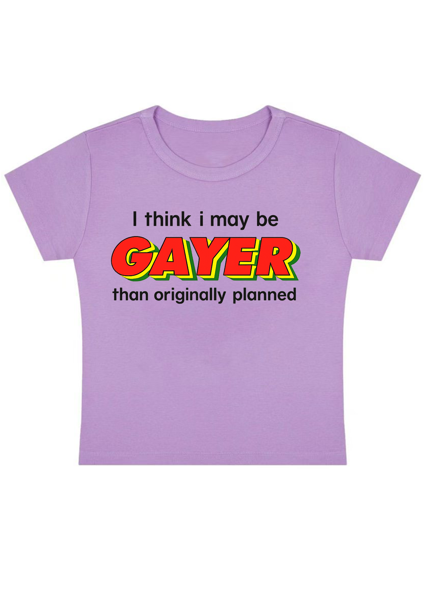 I Think I May Be Gayer Than Originally Planned Y2K Baby Tee